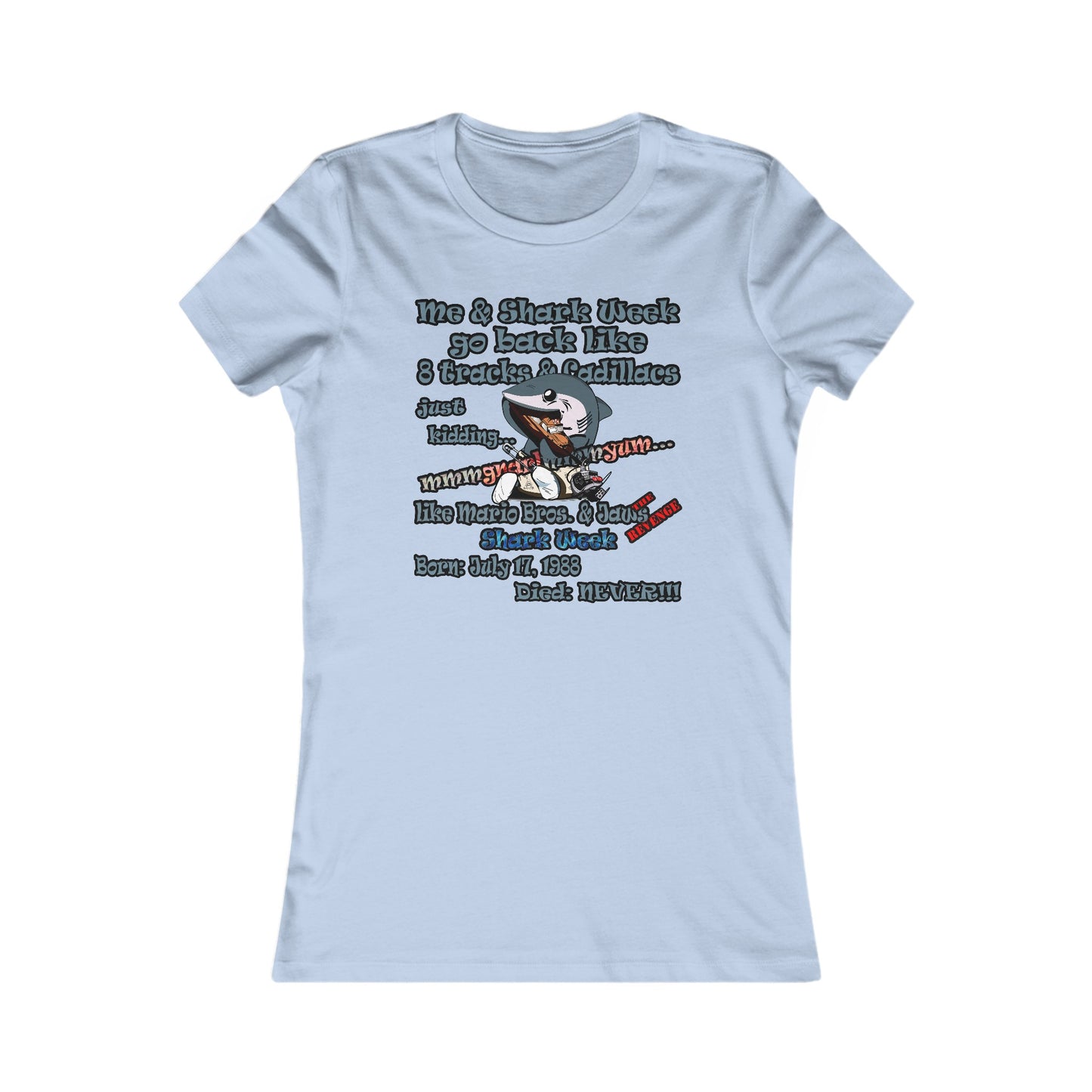 shark week - Women's Favorite Tee