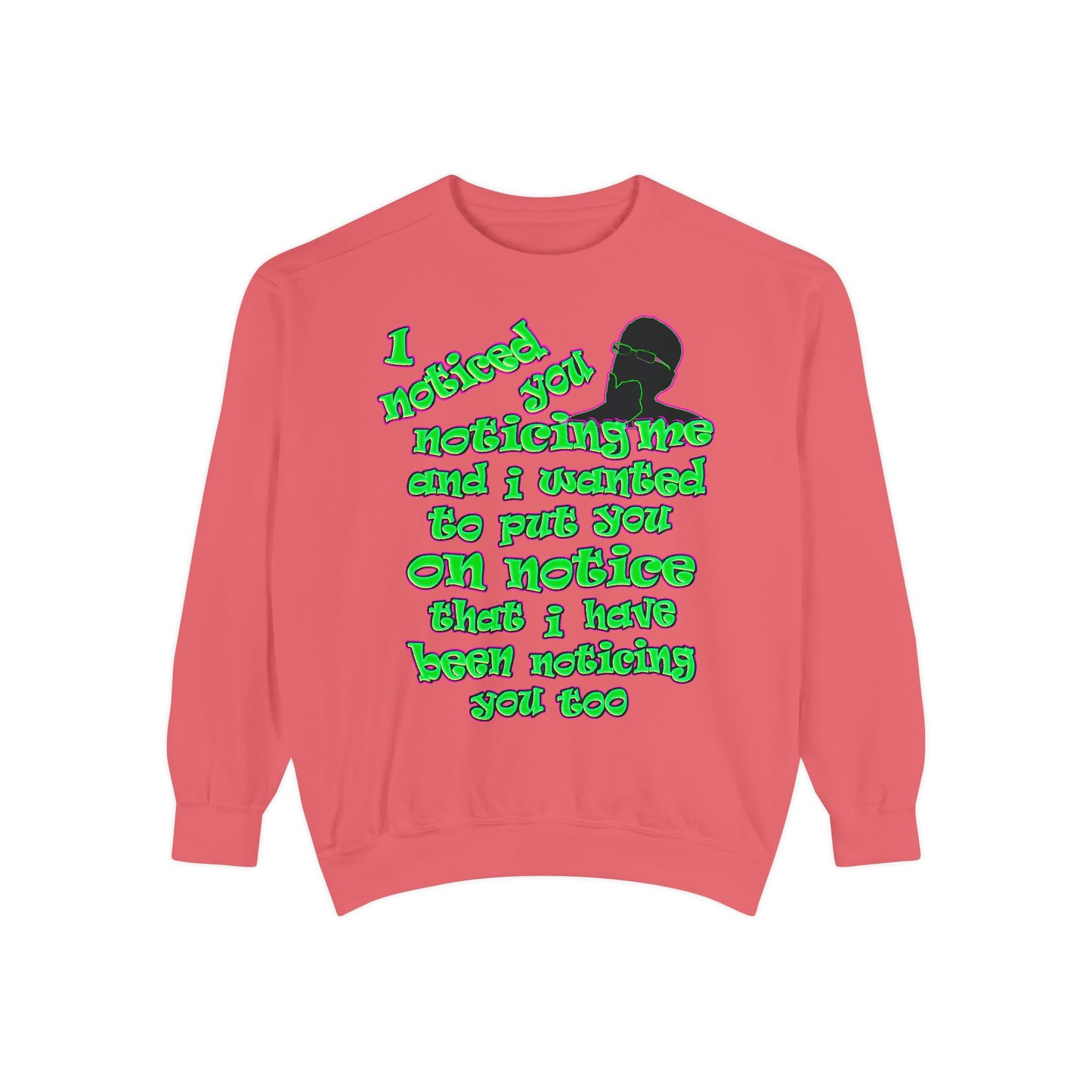 noticed you noticing - Unisex Garment-Dyed Sweatshirt