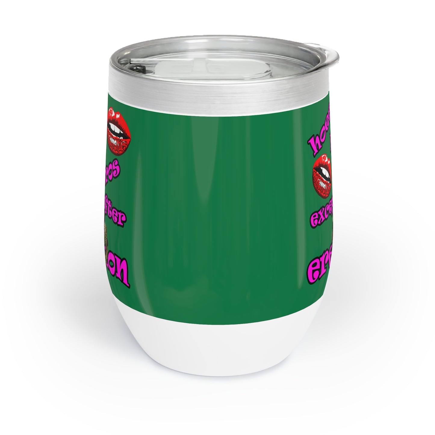 hoes b4 bros - Chill Wine Tumbler (dark green)