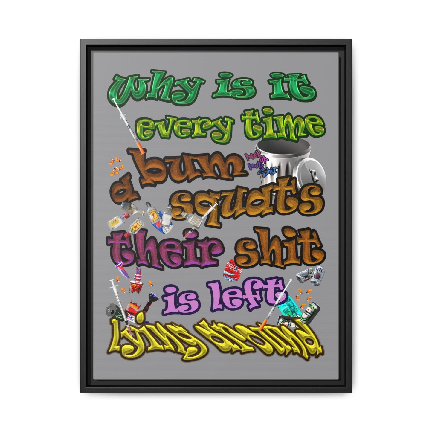 the bum's shit - framed canvas art (grey)
