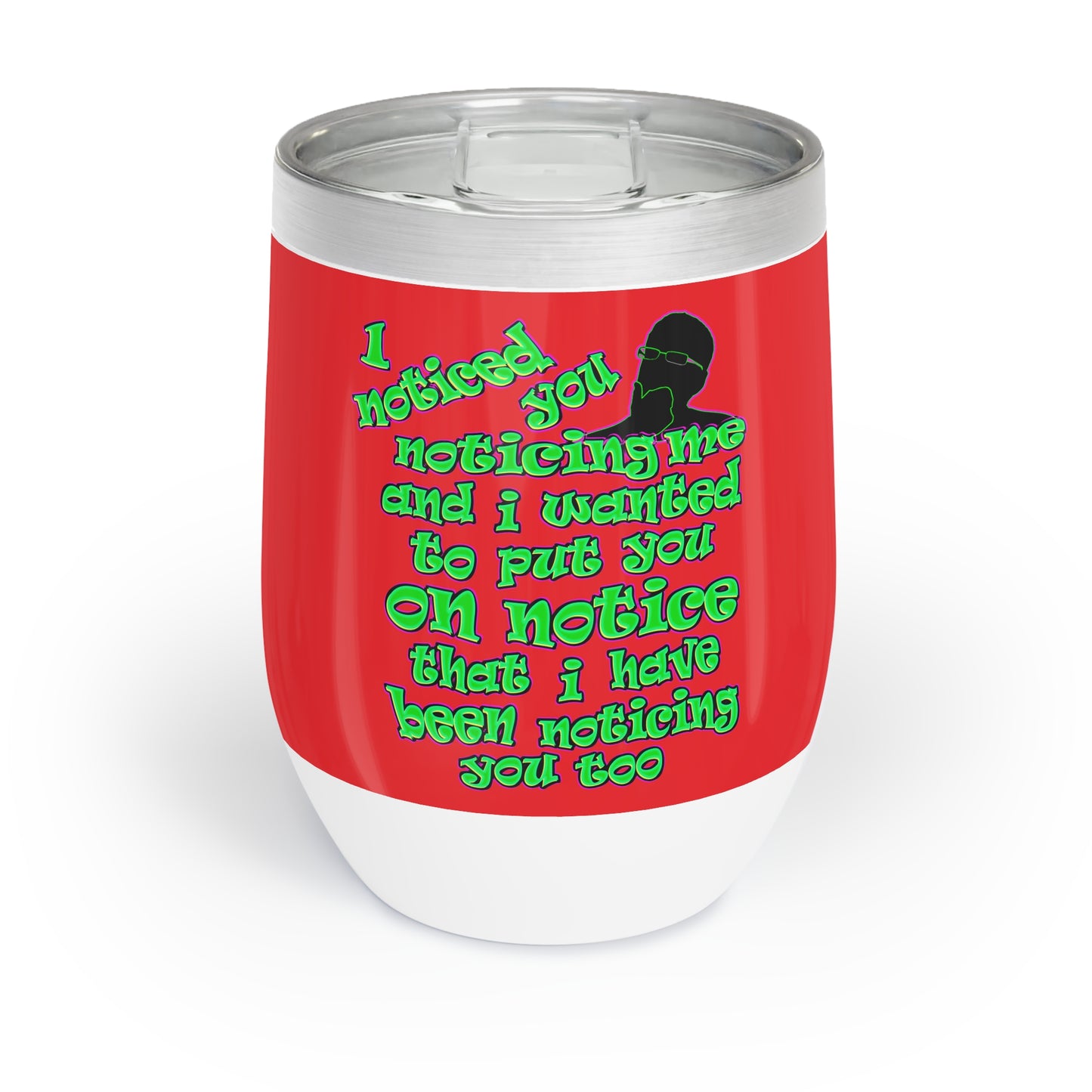 noticed you noticing - Chill Wine Tumbler (red)
