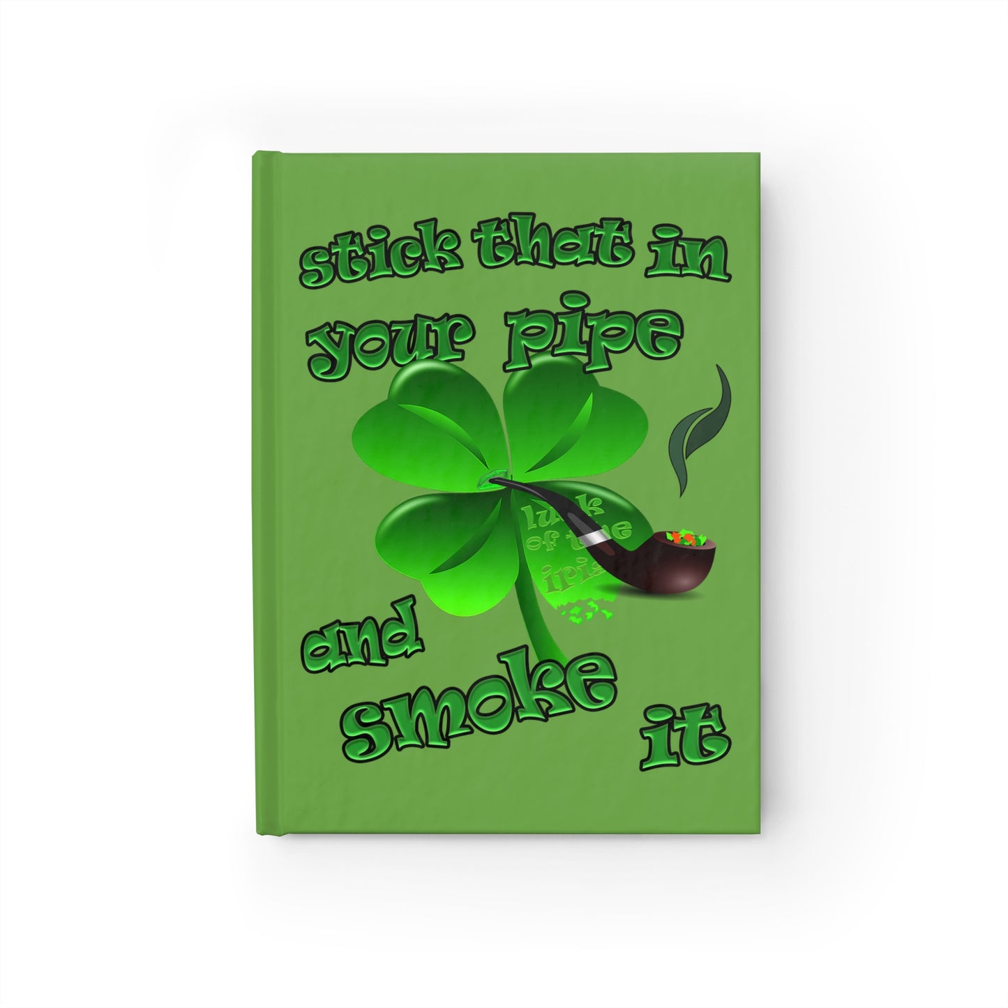 stick that in your pipe and smoke it - journal-blank (green)