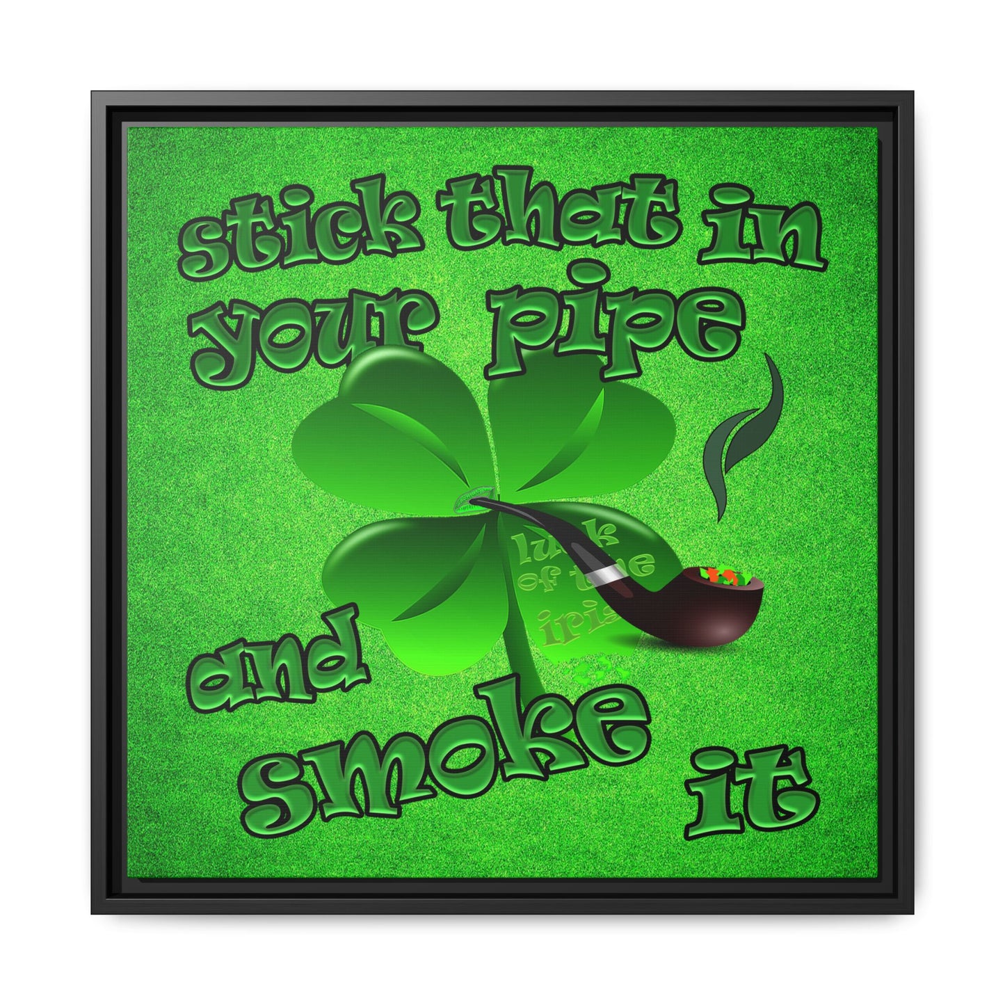 stick that in your pipe and smoke it - framed canvas art (green turf)