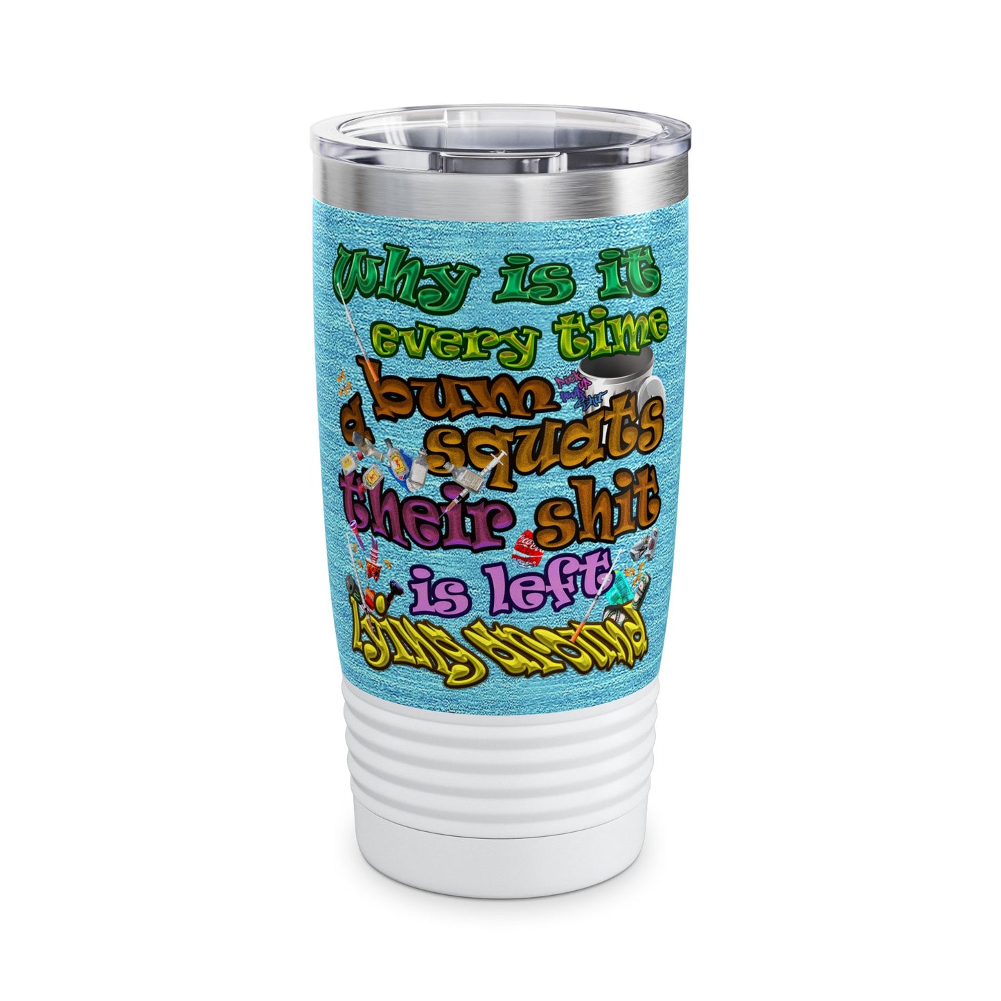 the bum's shit - Ringneck Tumbler, 20oz (faded blue)