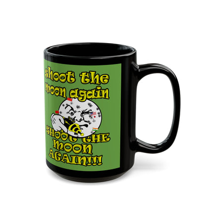 shoot the moon again - Black Mug (green)