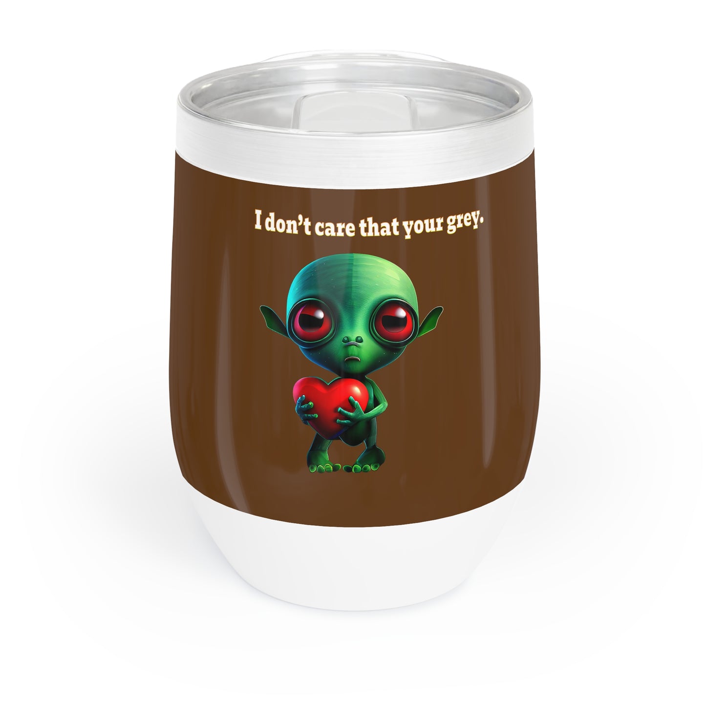 I don't care that your grey - Chill Wine Tumbler (brown)