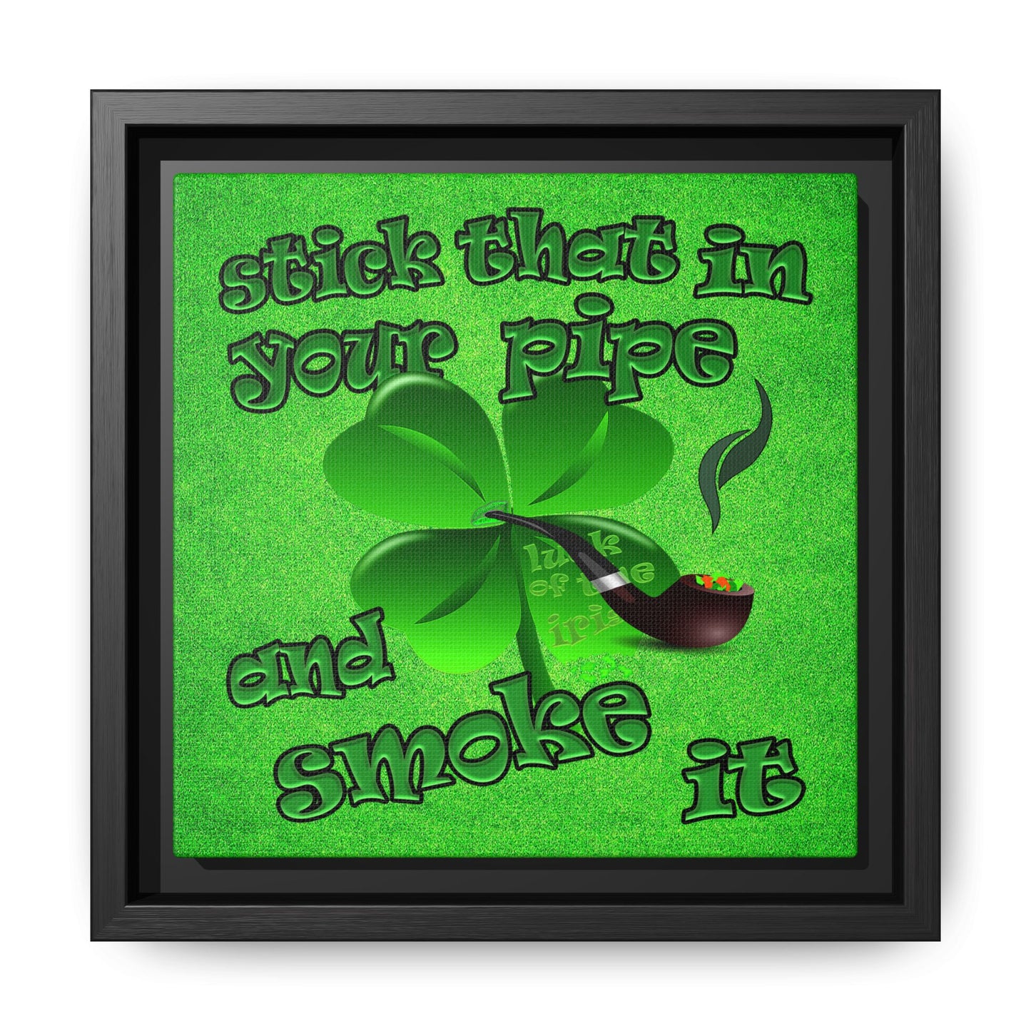 stick that in your pipe and smoke it - framed canvas art (green turf)
