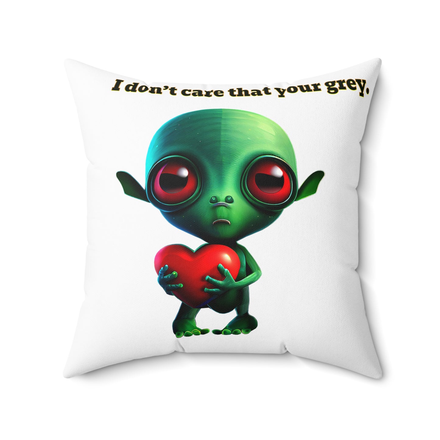 I don't care that your grey - Spun Polyester Square Pillow - (white)