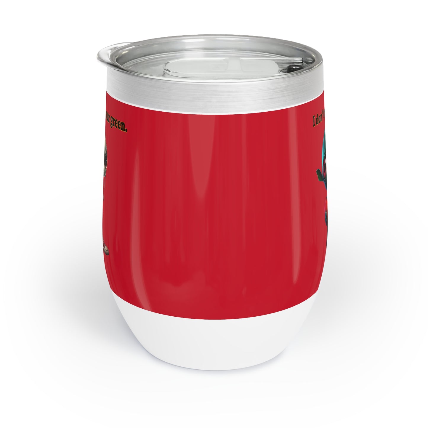 I don't care that your grey - Chill Wine Tumbler (dark red)