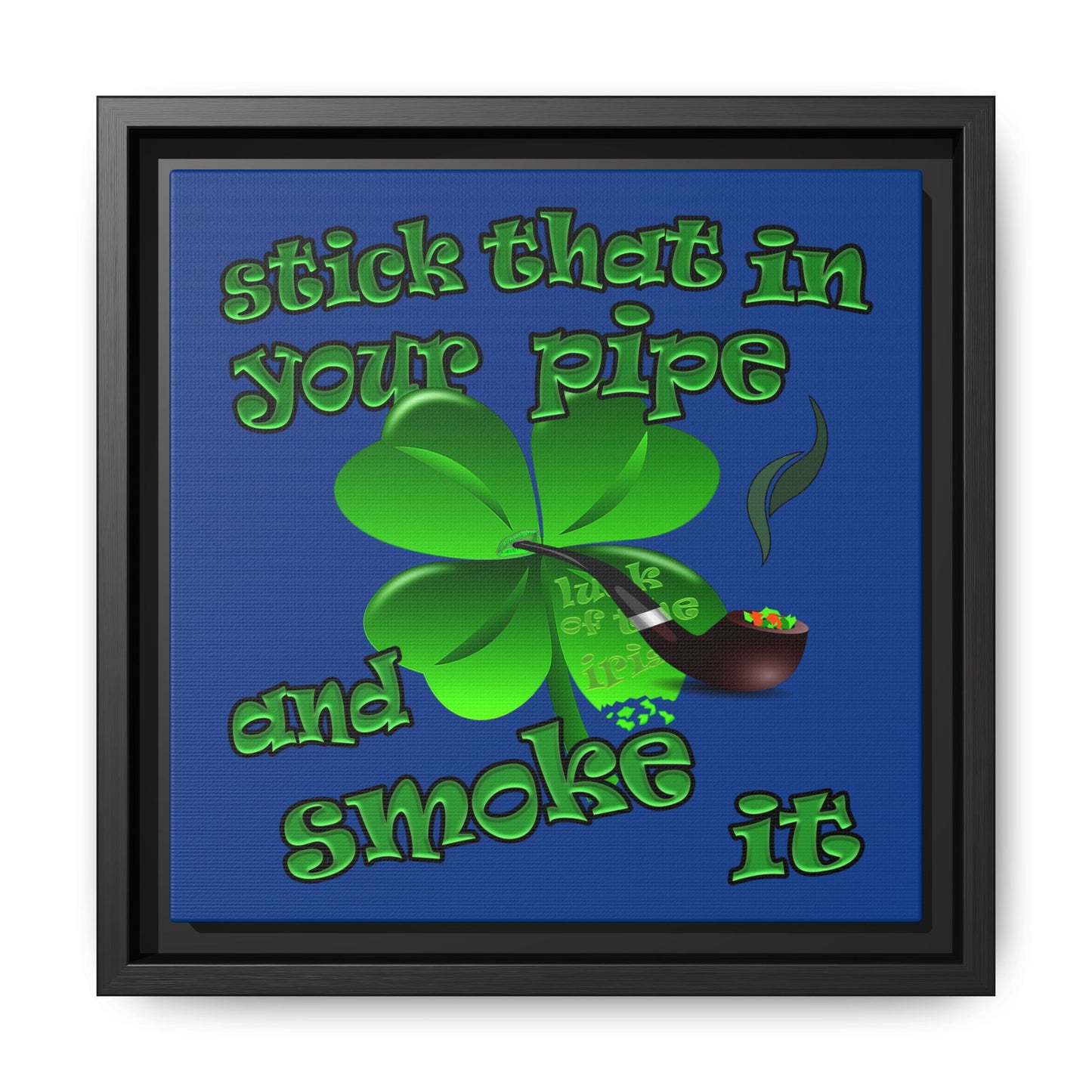 stick that in your pipe and smoke it - framed canvas art (dark blue)