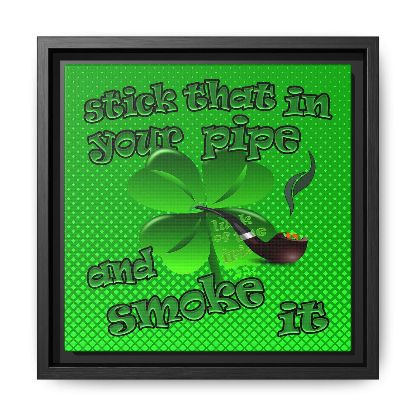 stick that in your pipe and smoke it - framed canvas art (logo green)