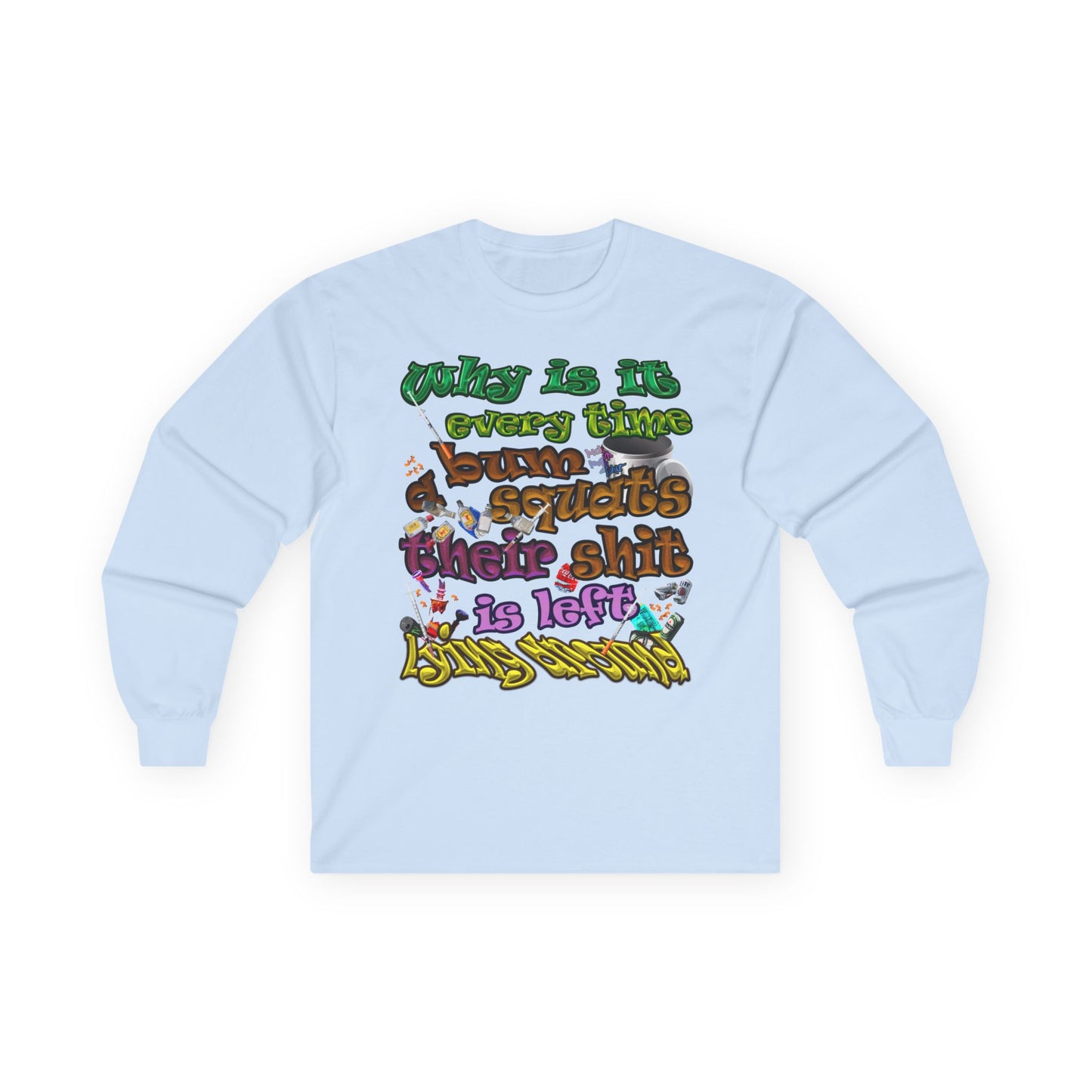 the bum's shit - Ultra Cotton Long Sleeve Tee