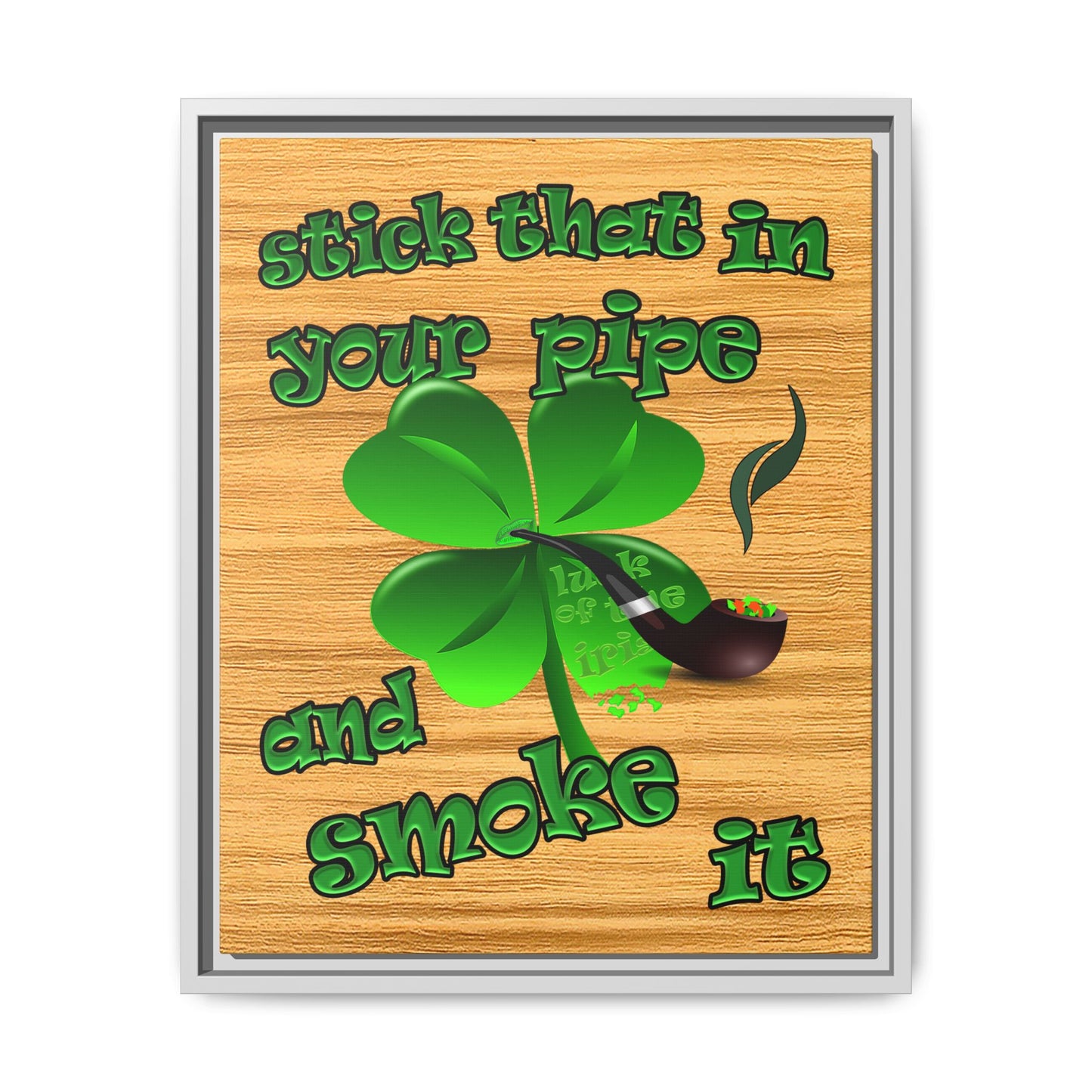 stick that in your pipe and smoke it - framed canvas art (butterscotch wood finish)