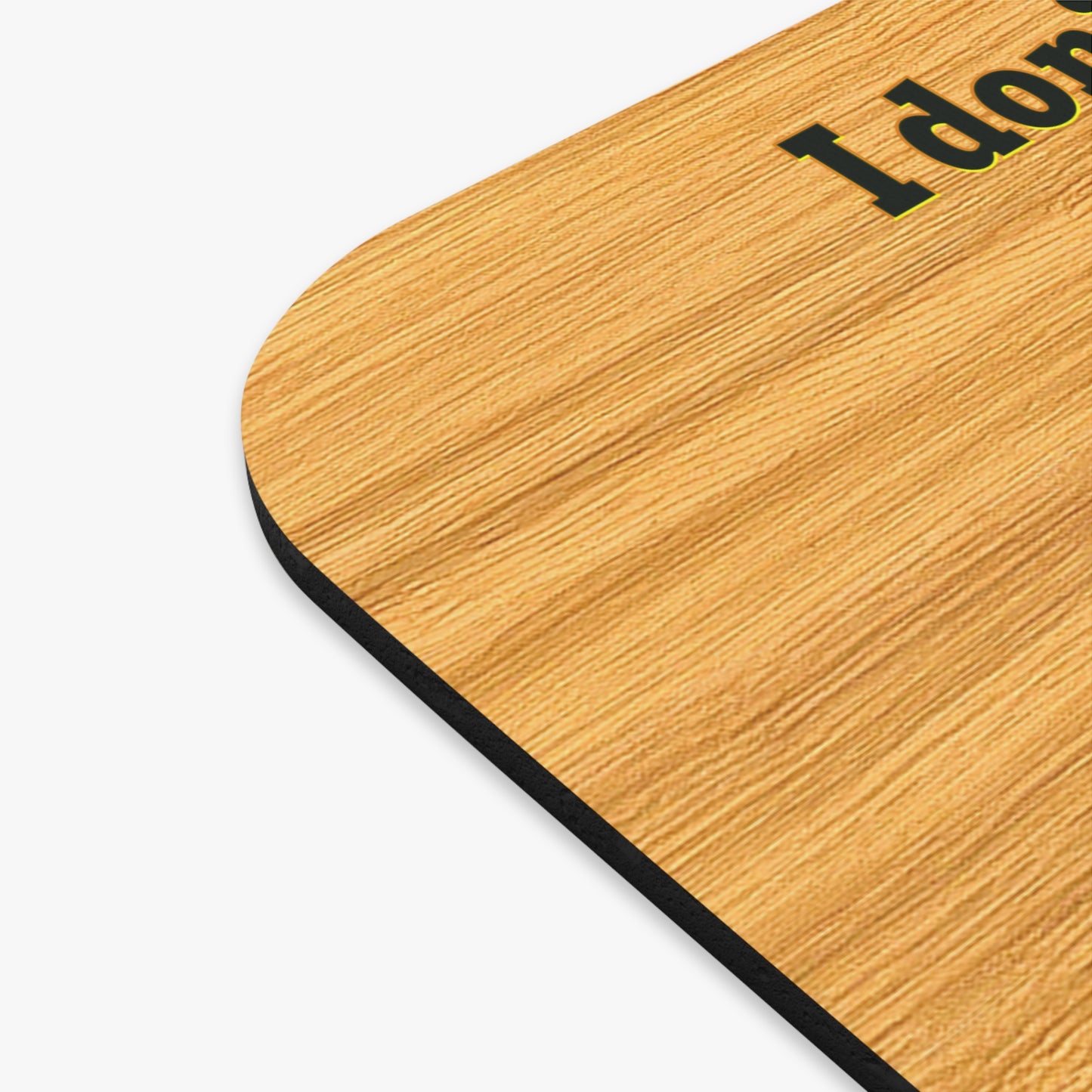 I don't care that your grey - Mouse Pad (Rectangle) (butterscotch wood finish)