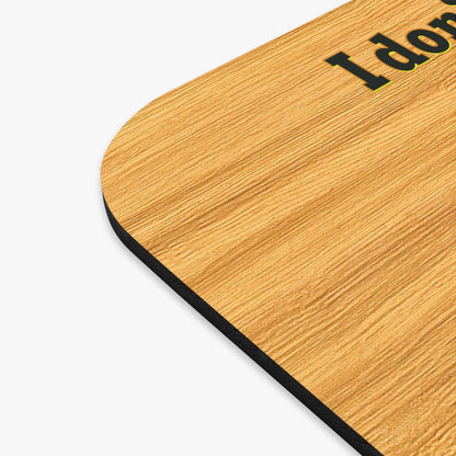 I don't care that your grey - Mouse Pad (Rectangle) (butterscotch wood finish)