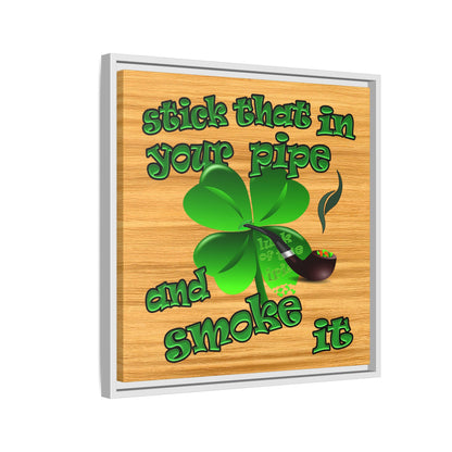 stick that in your pipe and smoke it - framed canvas art (butterscotch wood finish)