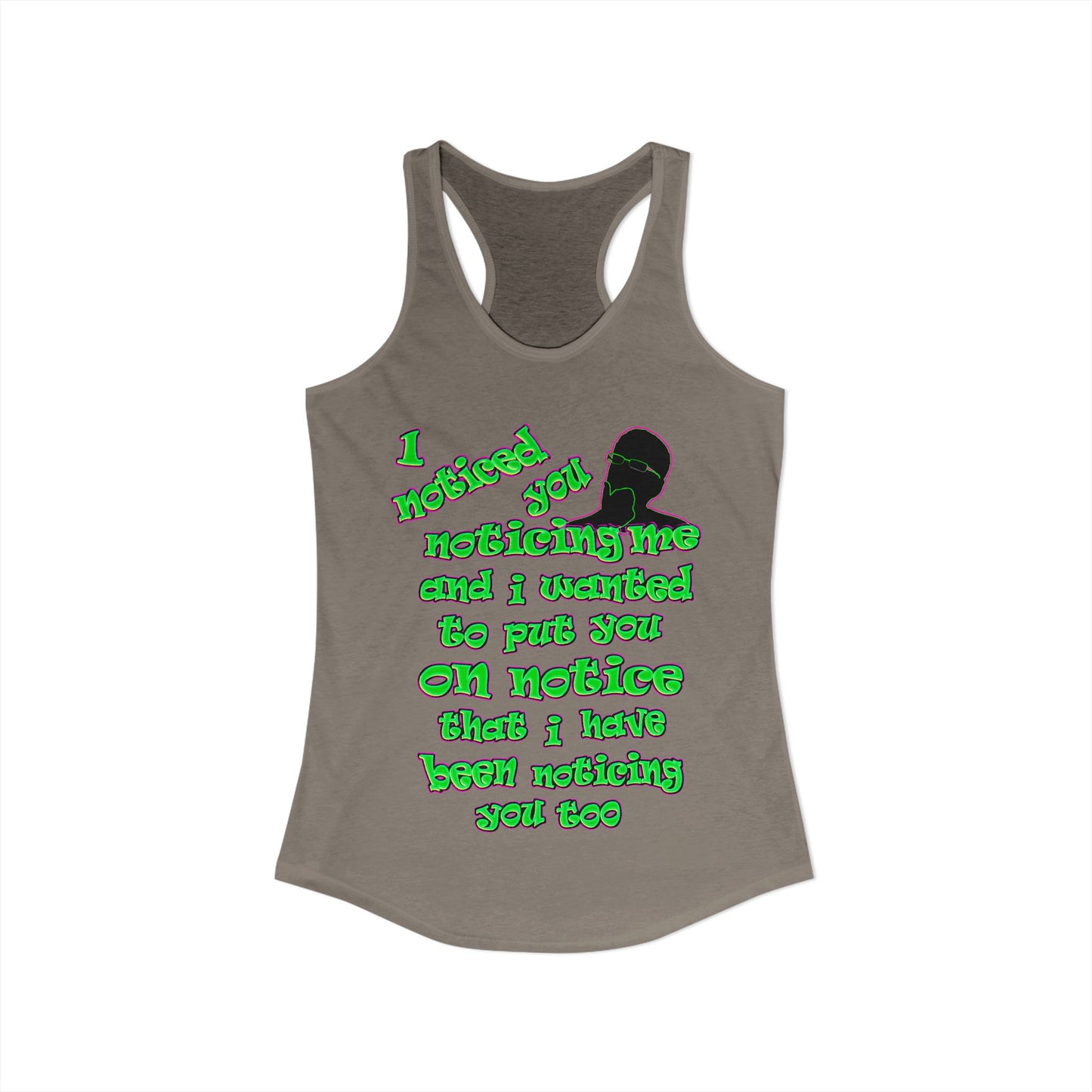 noticed you noticing - Women's Ideal Racerback Tank