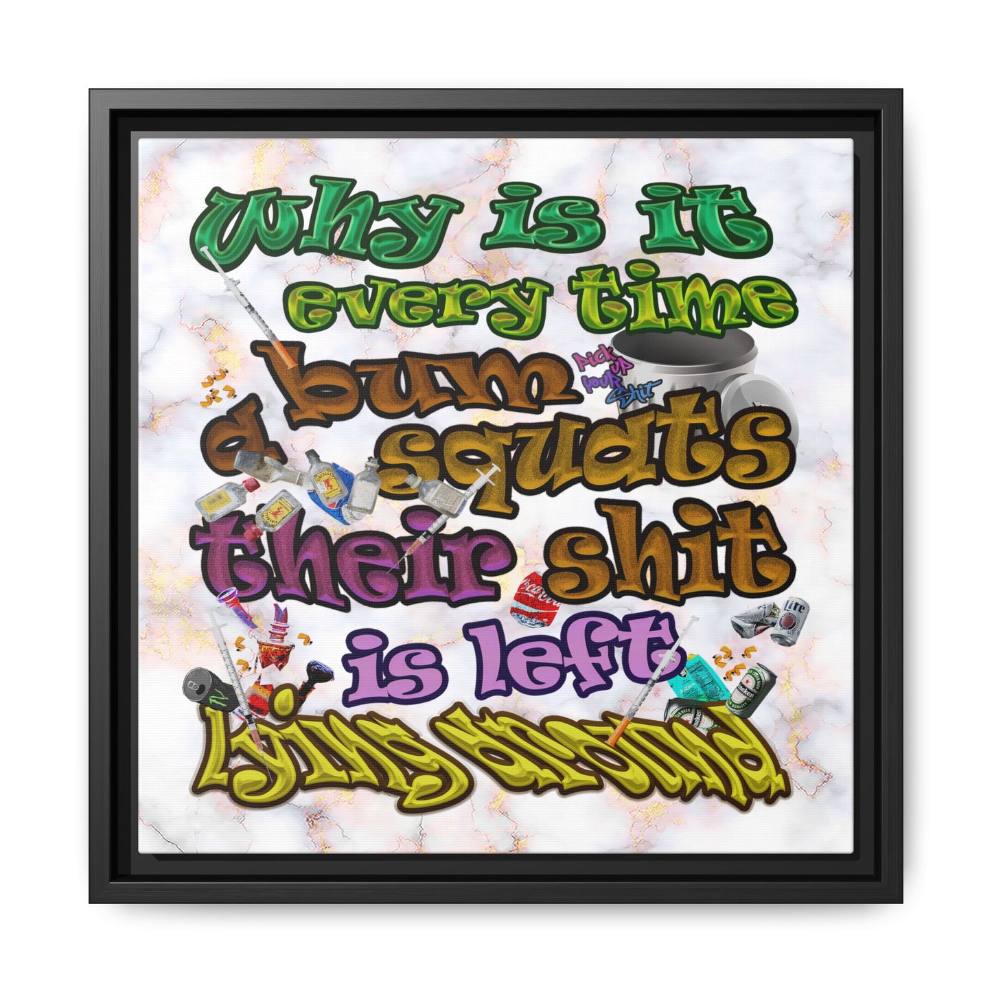 the bum's shit - framed canvas art (white marble)