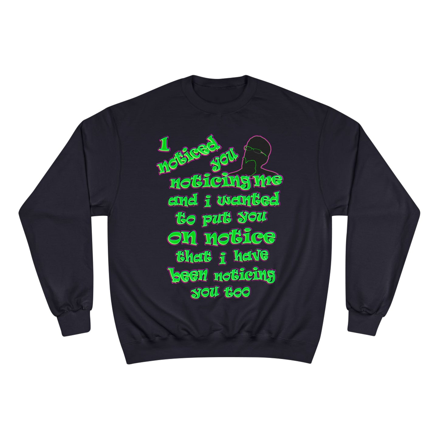noticed you noticing - Champion Sweatshirt
