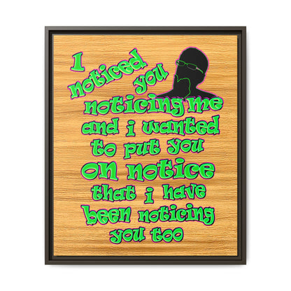 noticed you noticing - framed canvas art (butterscotch wood finish)