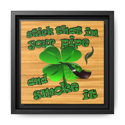 stick that in your pipe and smoke it - framed canvas art (butterscotch wood finish)