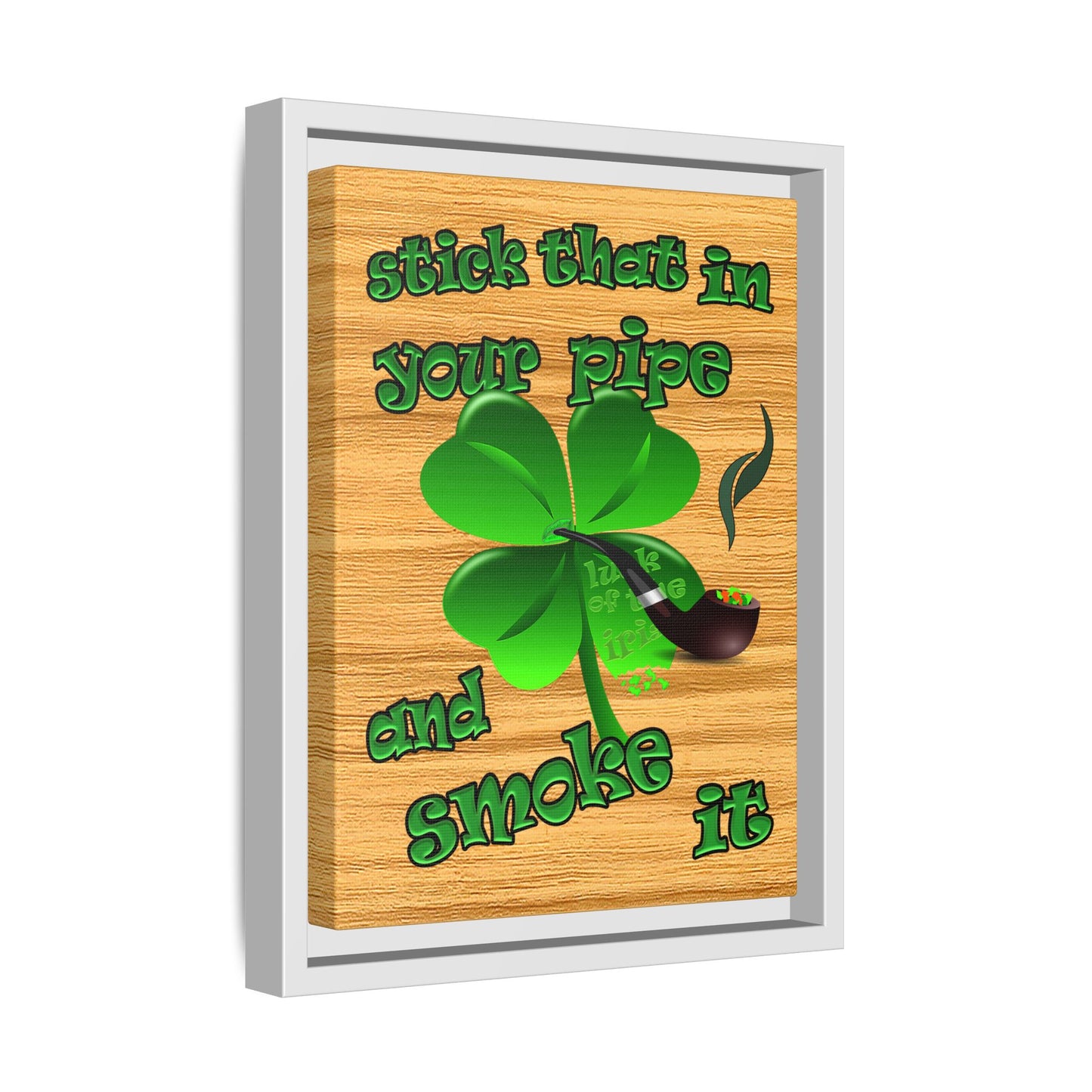 stick that in your pipe and smoke it - framed canvas art (butterscotch wood finish)