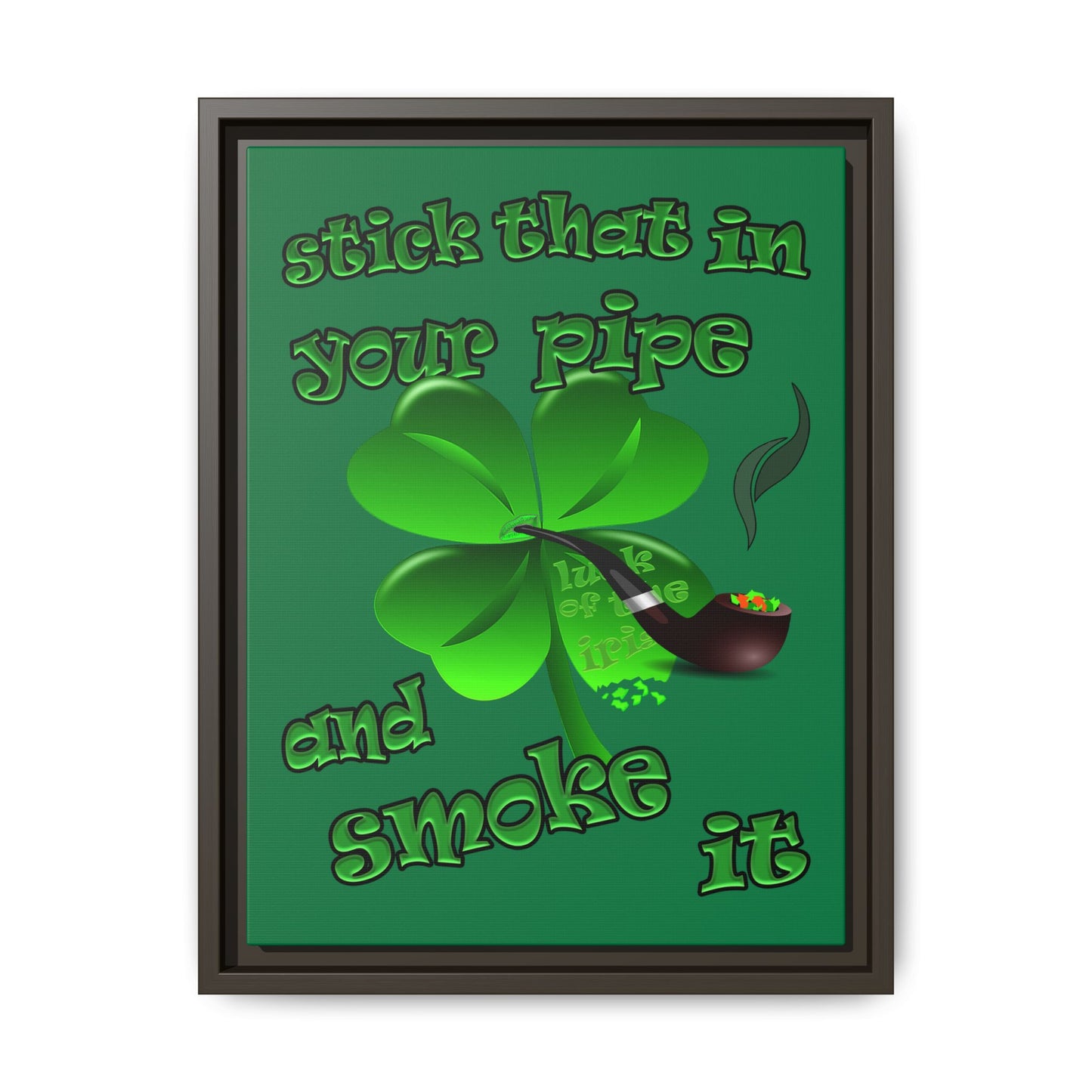 stick that in your pipe and smoke it - framed canvas art (dark green)