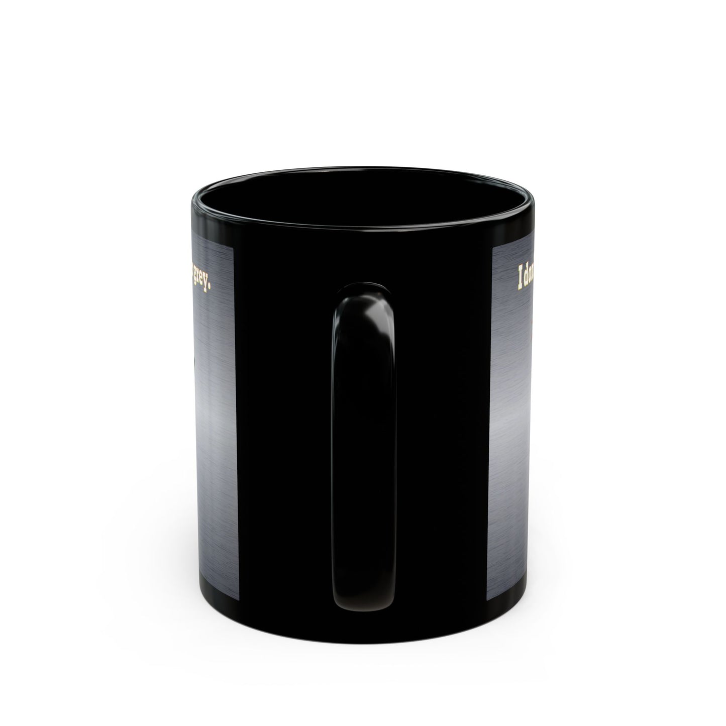 I don't care that your grey - Black Mug (brushed nickel)