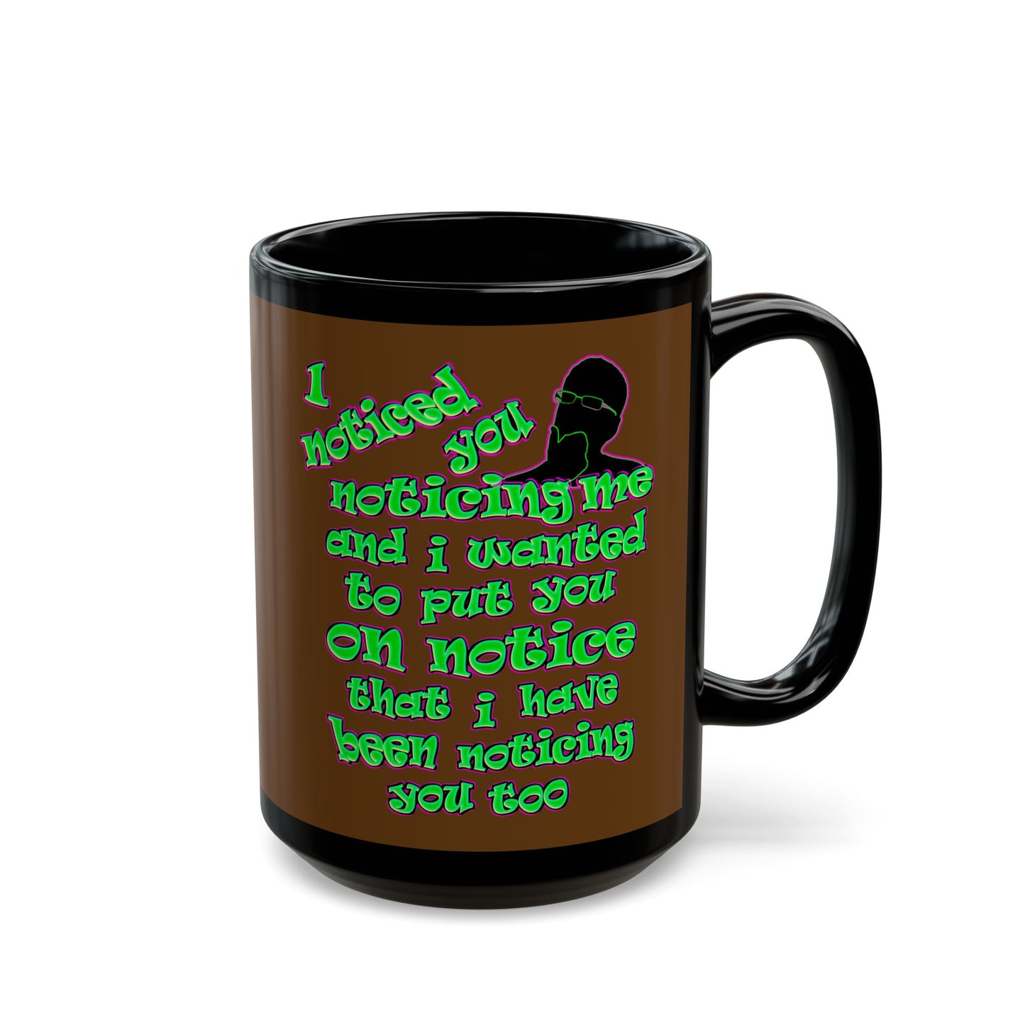 noticed you noticing - Black Mug (brown)