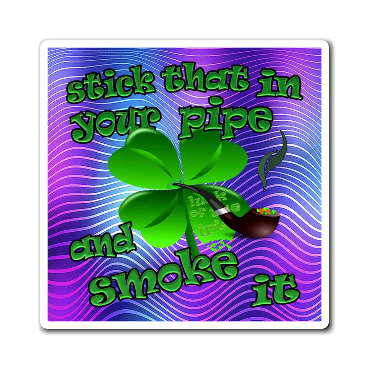 stick that in your pipe and smoke it - Magnets - (purple wave)