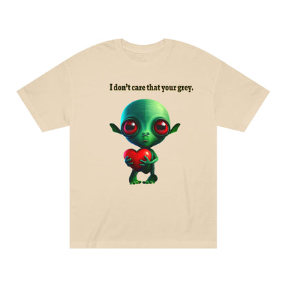 I don't care that your grey - Unisex Classic Tee