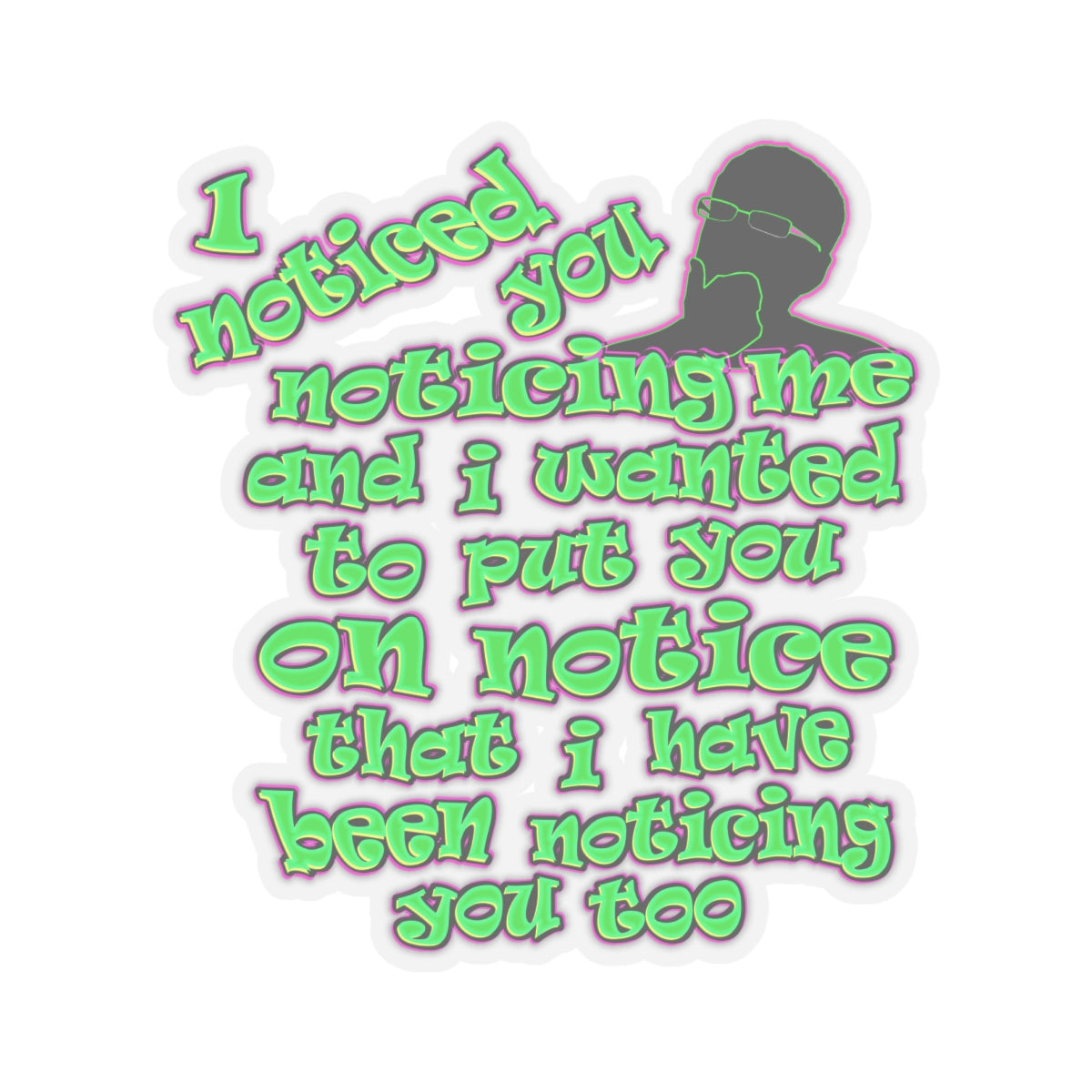 noticed you noticing - Kiss-Cut Stickers