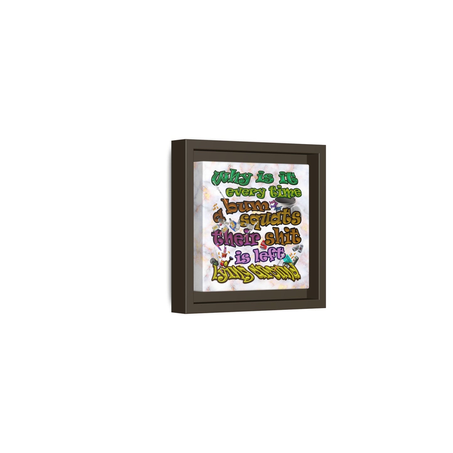 the bum's shit - framed canvas art (white marble)