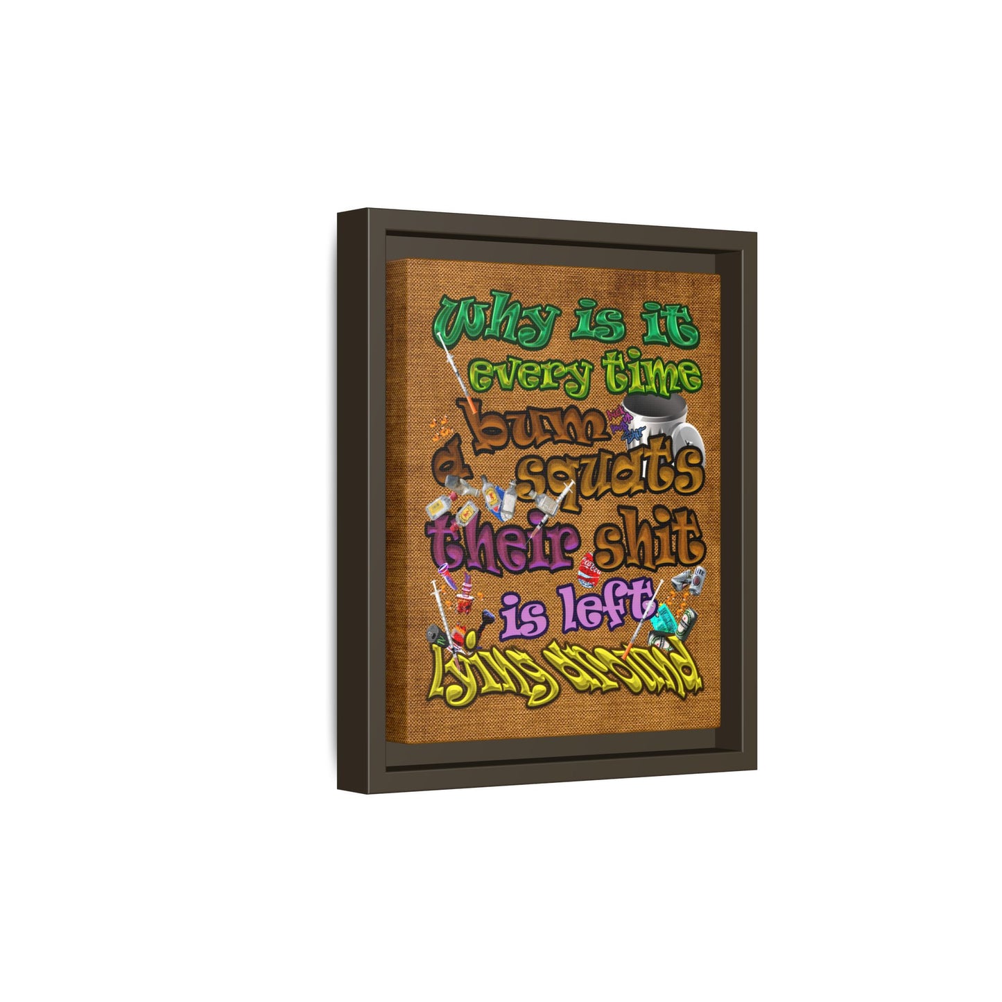 the bum's shit - framed canvas art (brown papyrus)