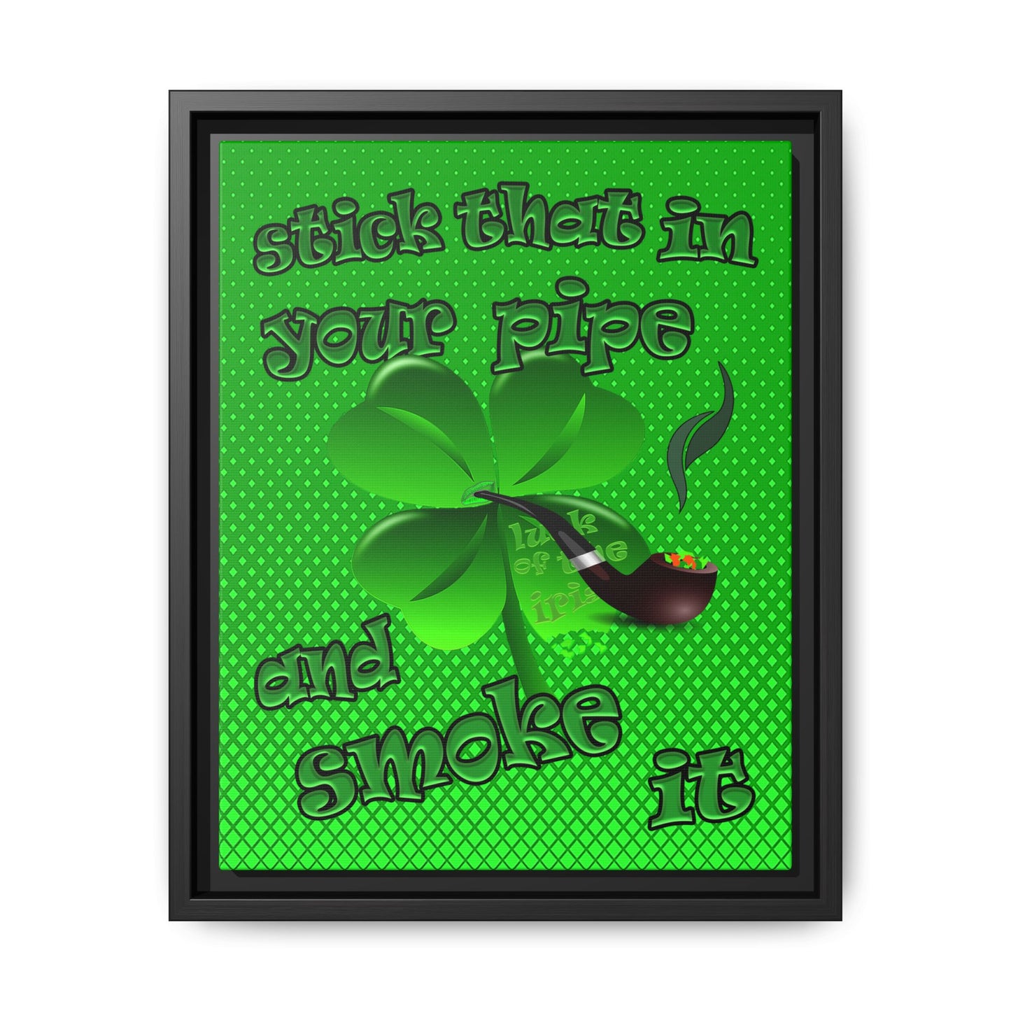 stick that in your pipe and smoke it - framed canvas art (logo green)