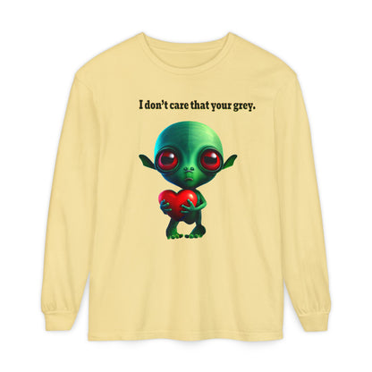 I don't care that your grey - Unisex Garment-dyed Long Sleeve T-Shirt