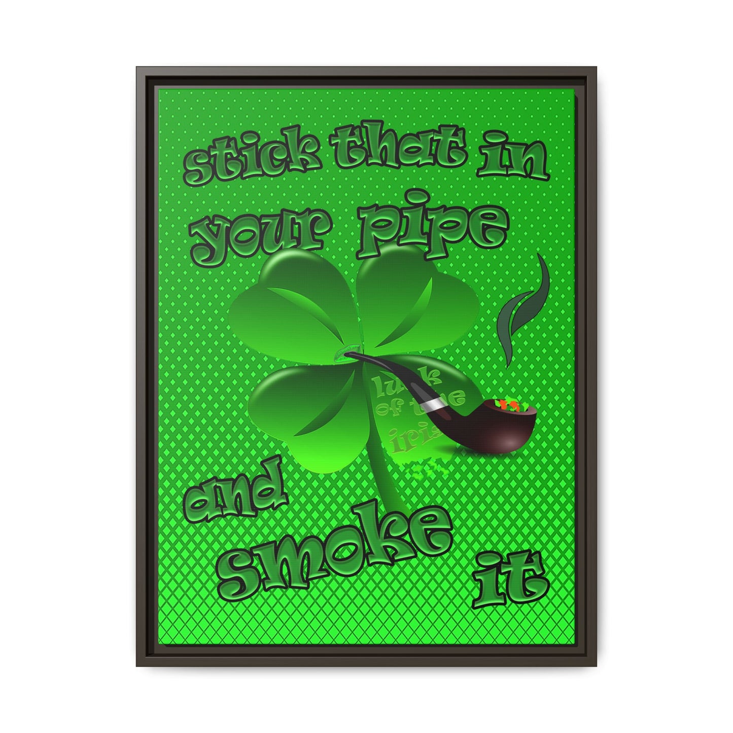 stick that in your pipe and smoke it - framed canvas art (logo green)
