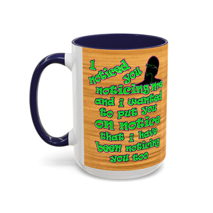 noticed you noticing - Accent Mug (butterscotch wood finish)