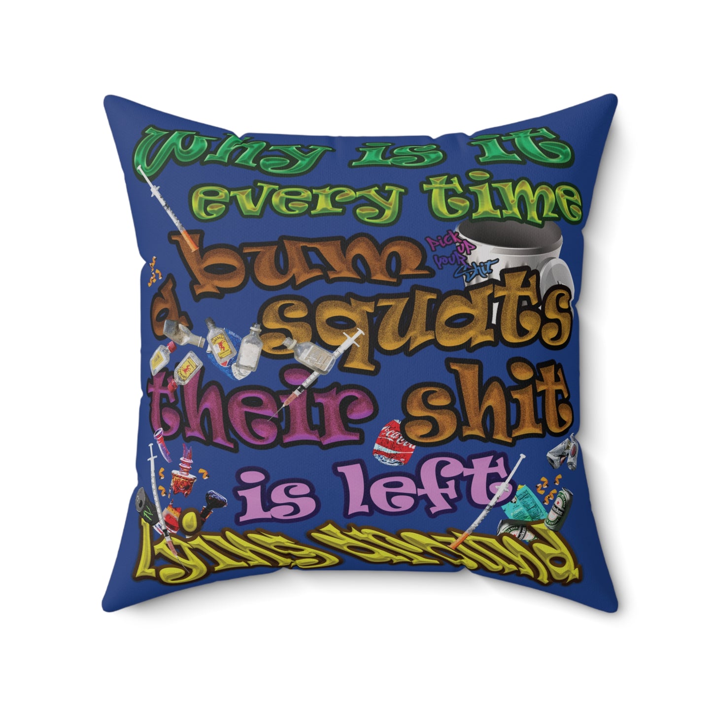 the bum's shit - Spun Polyester Square Pillow - (dark blue)