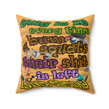 the bum's shit - Spun Polyester Square Pillow - (butterscotch wood finish)