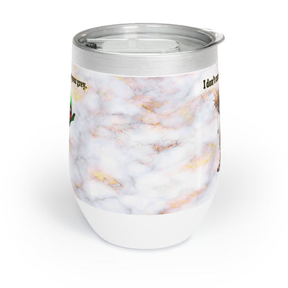 I don't care that your grey - Chill Wine Tumbler (white marble)