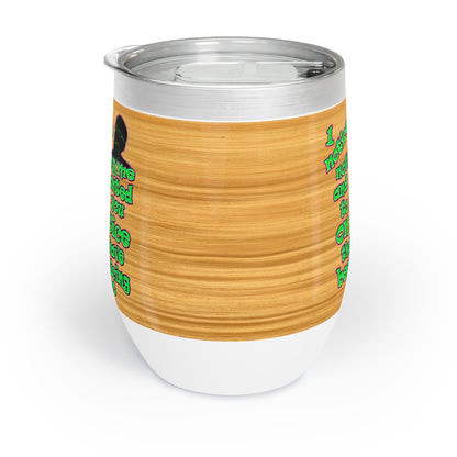 noticed you noticing - Chill Wine Tumbler (butterscotch wood finish)