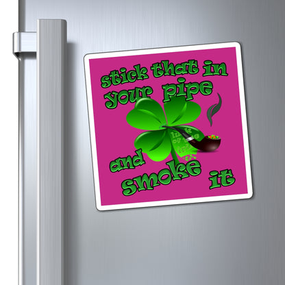 stick that in your pipe and smoke it - Magnets - (pink)