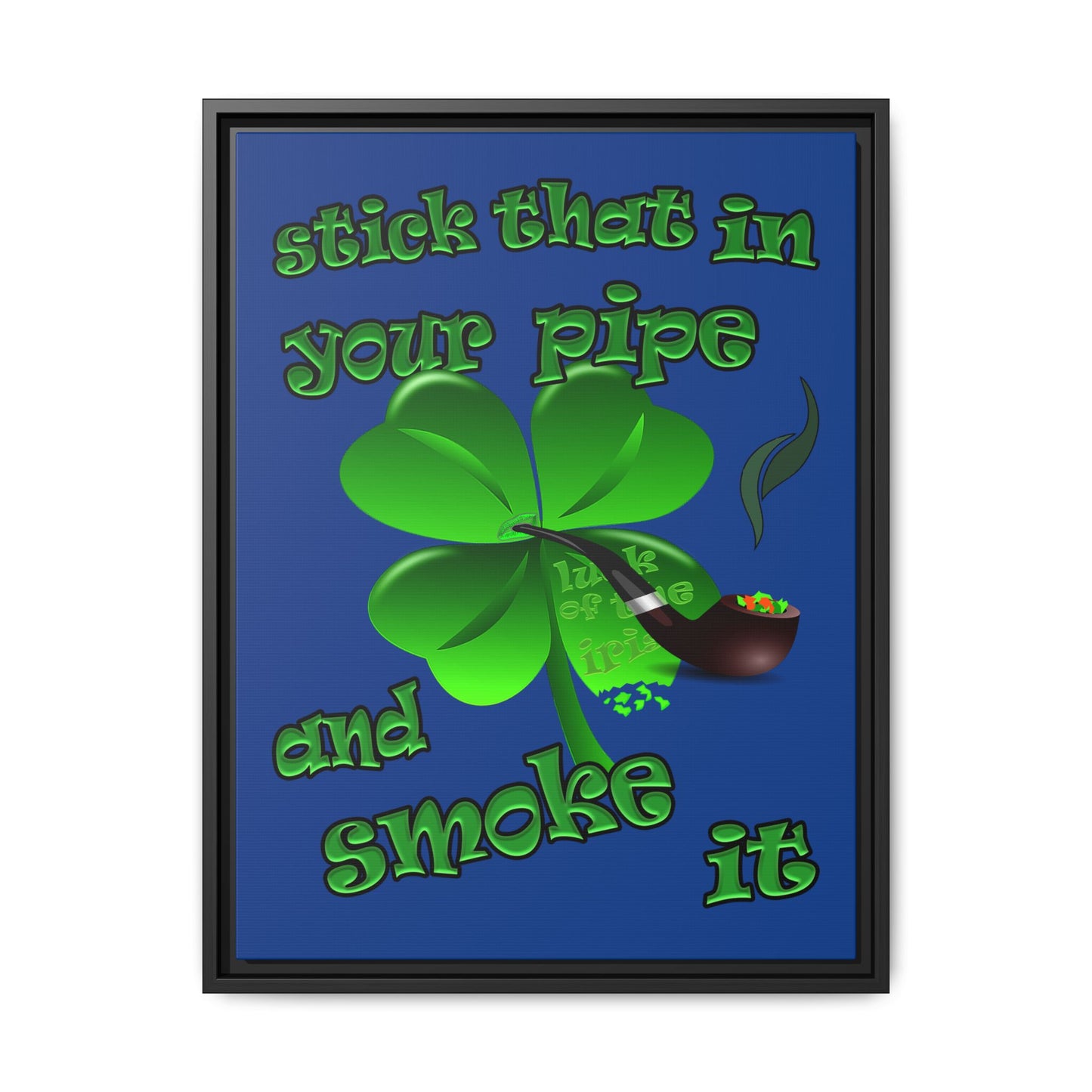 stick that in your pipe and smoke it - framed canvas art (dark blue)