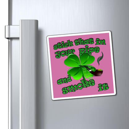 stick that in your pipe and smoke it - Magnets - (light pink)