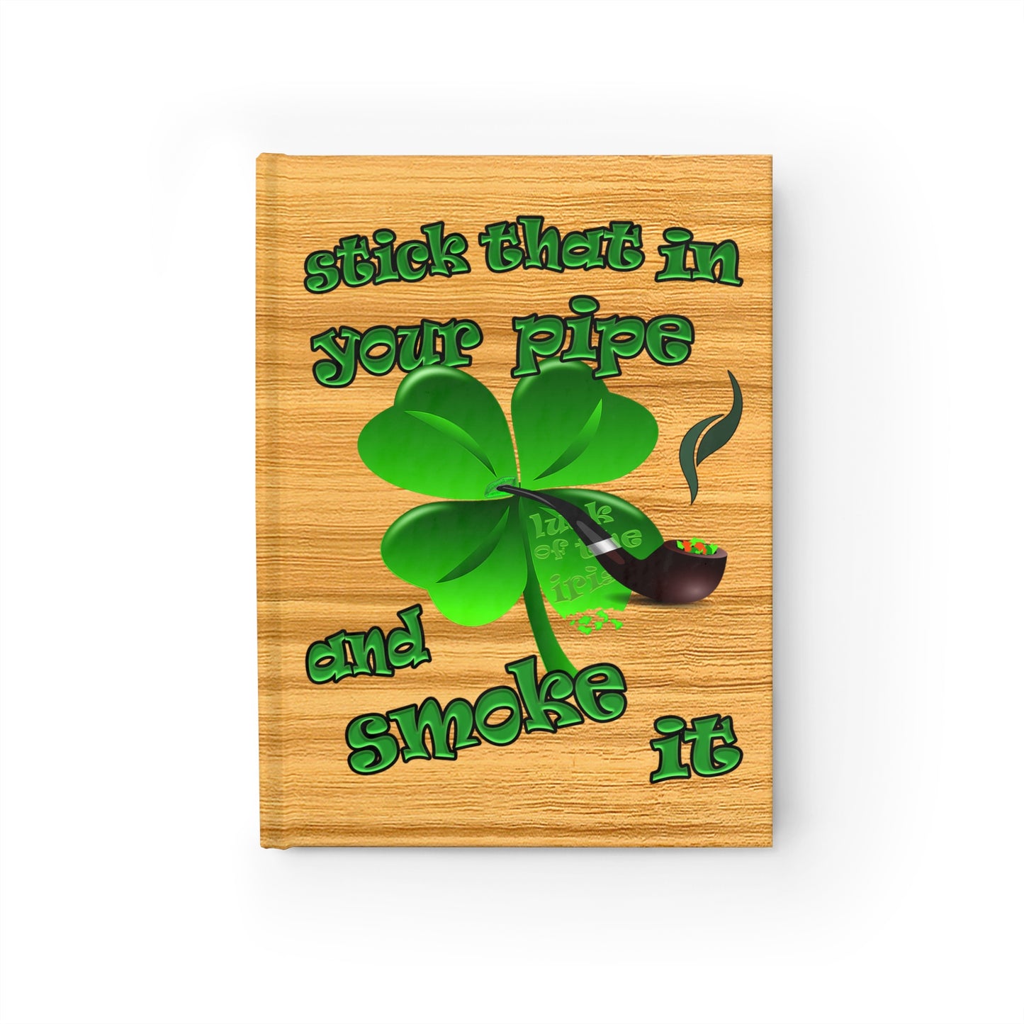 stick that in your pipe and smoke it - journal-lined (butterscotch wood finish)