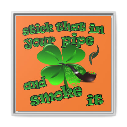 stick that in your pipe and smoke it - framed canvas art (crusta)