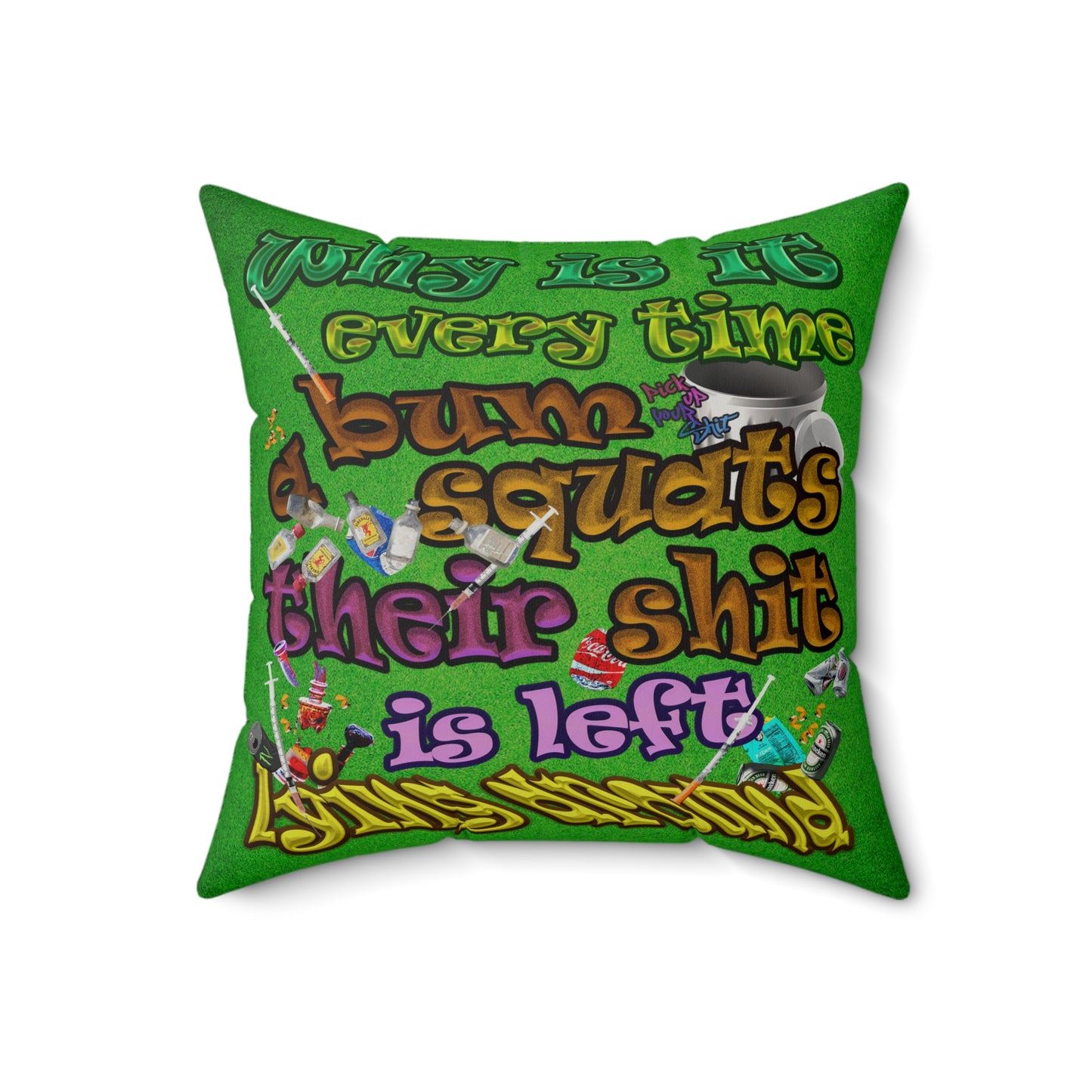 the bum's shit - Faux Suede Square Pillow - (green turf)