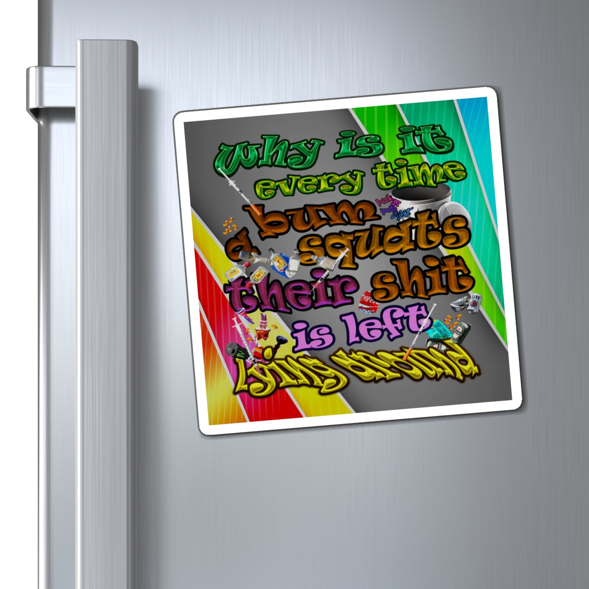the bum's shit - Magnets - (rainbow split)