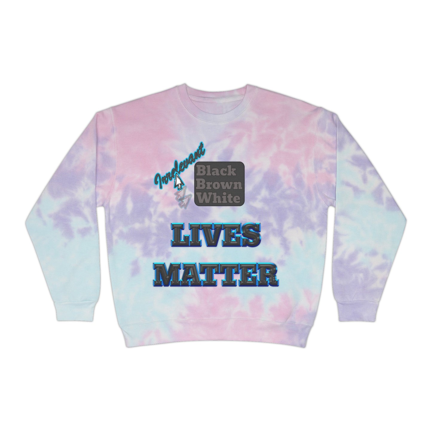 irrelevant - Unisex Tie-Dye Sweatshirt